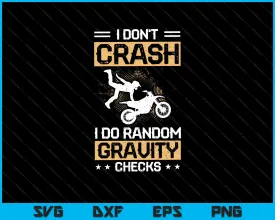I Don't Crash I Do Random Gravity Checks Mountain Biking Svg Cutting Printable Files