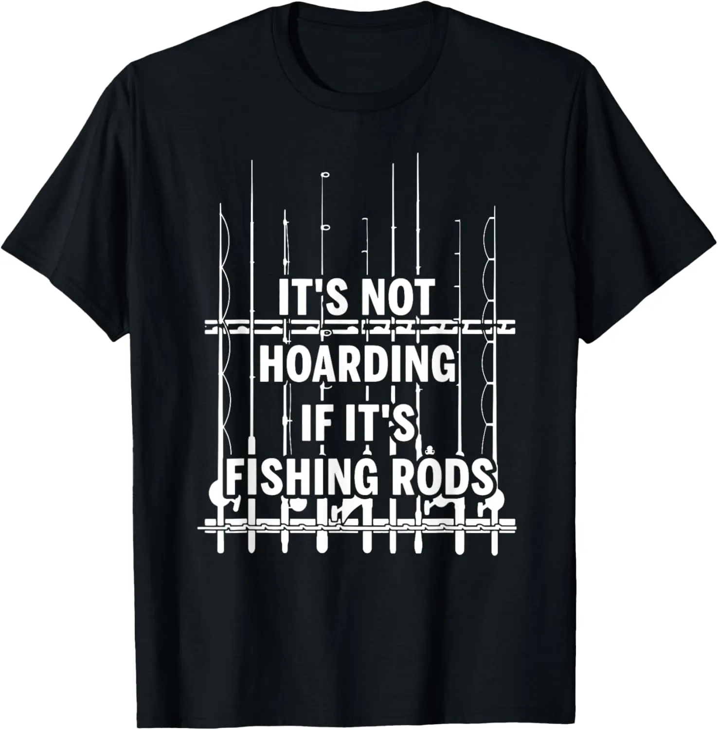 It's not hoarding if it's fishing rods T-Shirt